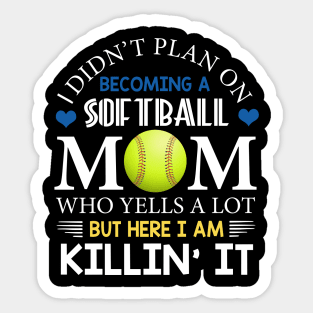 I Didn't Plan On Becoming A Softball Mom Sticker